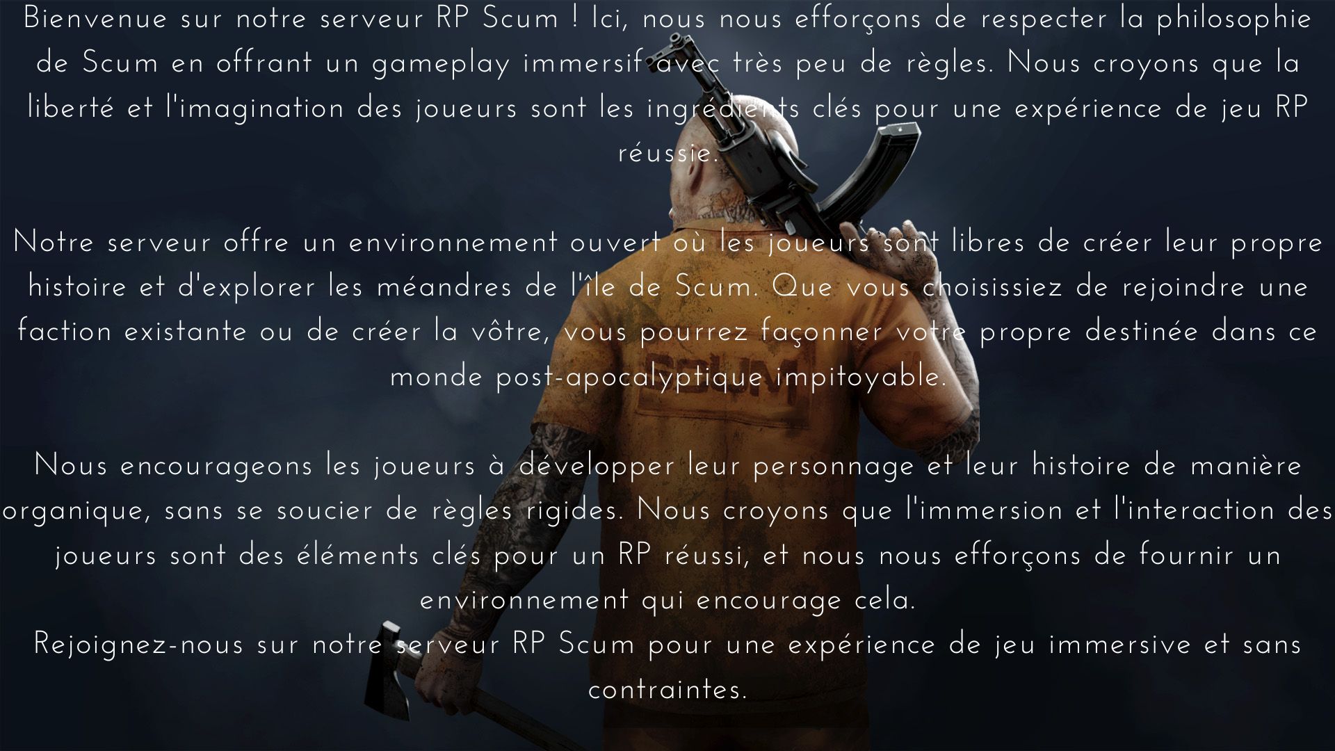 645bf0c97688e-Bienvenue sur notre serveur RP Scum ! Ici, nous nous efforçons de respecter la philosophie de Scum en offrant un gameplay immersif avec très peu de règles. Nous croyons que la liberté et l'imaginatio.jpg